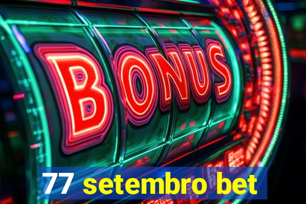 77 setembro bet